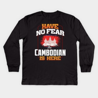 Cambodian Flag  Have No Fear The Cambodian Is Here - Gift for Cambodian From Cambodia Kids Long Sleeve T-Shirt